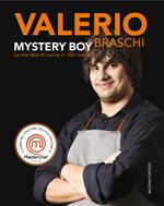 Mystery boy. La mia idea di cucina in 100 ricette