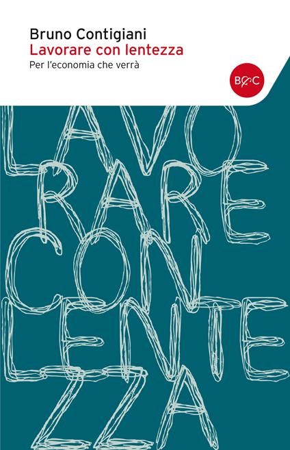 Lavorare con lentezza - Bruno Contigiani - ebook