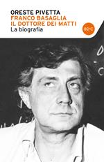 Franco Basaglia, il dottore dei matti. La biografia