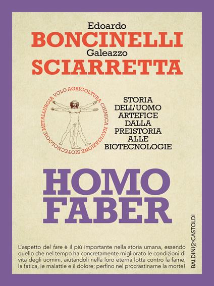 Homo faber. Storia dell'uomo artefice dalla preistoria alle biotecnologie - Edoardo Boncinelli,Galeazzo Sciarretta - ebook