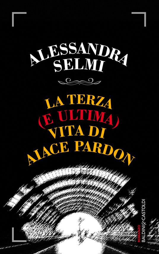 La terza (e ultima) vita di Aiace Pardon - Alessandra Selmi - ebook