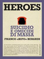 Heroes. Suicidio e omicidi di massa