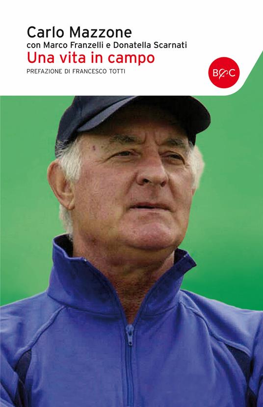 Una vita in campo - Marco Franzelli,Carlo Mazzone,Donatella Scarnati - ebook