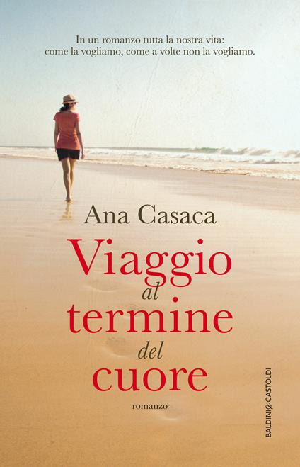 Viaggio al termine del cuore - Ana Casaca,R. Desti - ebook