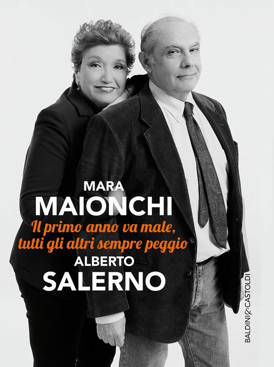 Il primo anno va male, tutti gli altri sempre peggio - Mara Maionchi,Alberto Salerno - ebook