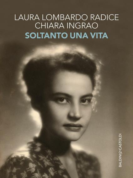 Soltanto una vita - Chiara Ingrao,Laura Lombardo Radice - ebook