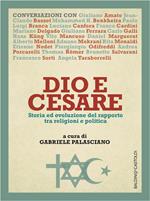 Dio e Cesare. Storia ed evoluzione del rapporto tra religioni e politica