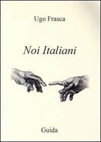 Noi italiani - Ugo Frasca - copertina