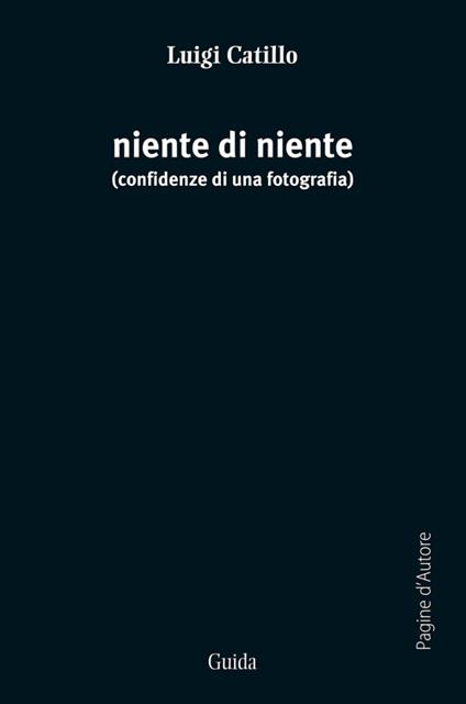 Niente di niente. Confidenze di una fotografia - Luigi Catillo - copertina