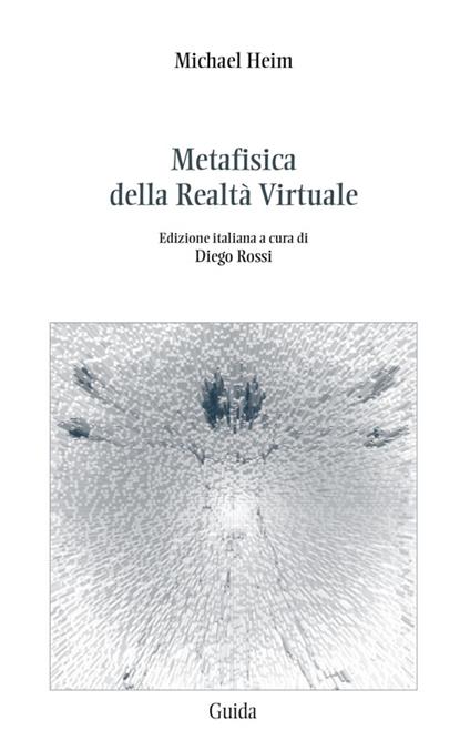 Metafisica della realtà virtuale - Michael Heim - copertina