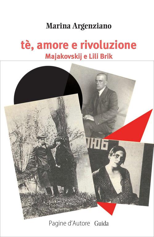 Tè, amore e rivoluzione. Majakovskij e Lili Brik - Marina Argenziano - copertina