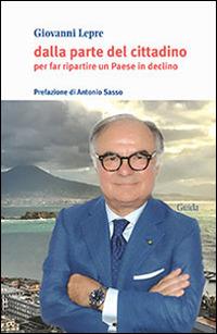 Dalla parte del cittadino. Per far ripartire un Paese in declino - Giovanni Lepre - copertina