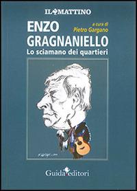 Enzo Gragnaniello. Lo sciamano dei quartieri - copertina