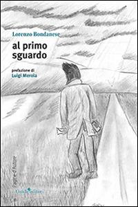 Al primo sguardo - Lorenzo Bondanese - copertina