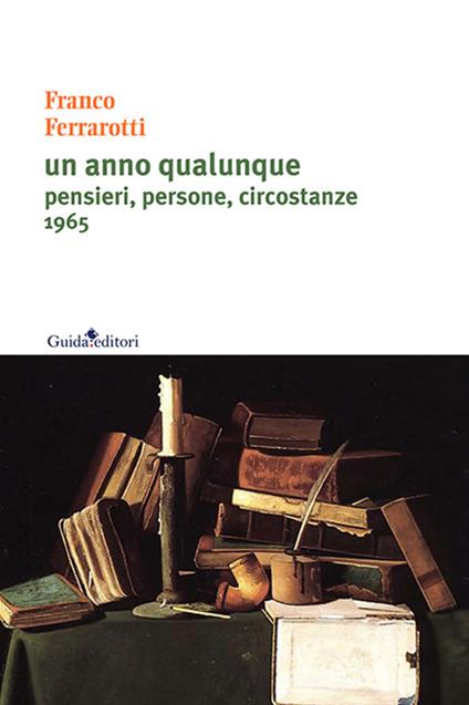 Un anno qualunque. Pensieri, persone, circostanze 1965 - Franco Ferrarotti - copertina