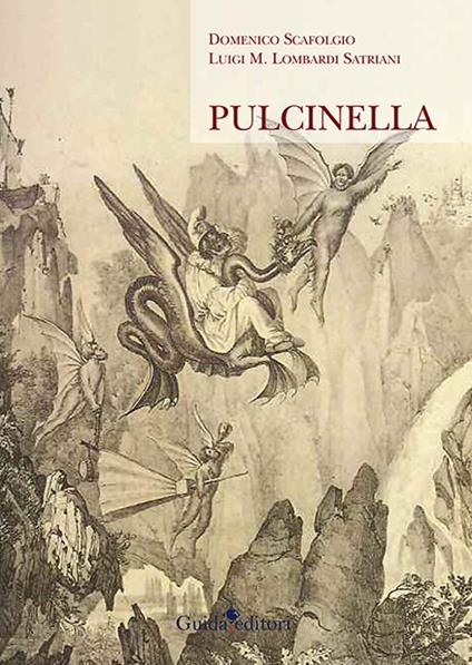 Pulcinella. Ediz. illustrata - Domenico Scafoglio,Luigi Maria Lombardi Satriani - copertina