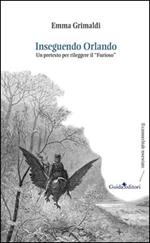 Inseguendo Orlando. Un pretesto per rileggere il «Furioso»