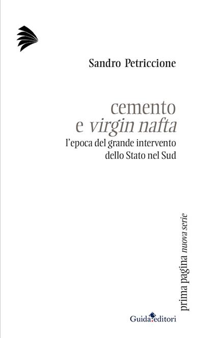 Cemento e virgin nafta. L'epoca del grande intervento dello Stato nel sud - Sandro Petriccione - copertina