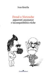 Freud o Nietzsche. Apparenti assonanze e incompatibilità etiche