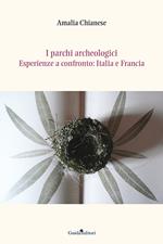 I parchi archeologici. Esperienze a confronto. Italia e Francia