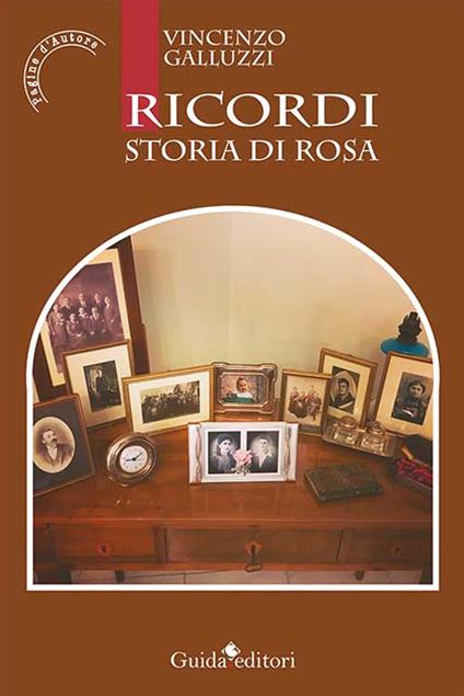 Ricordi. Storia di Rosa - Vincenzo Galluzzi - copertina