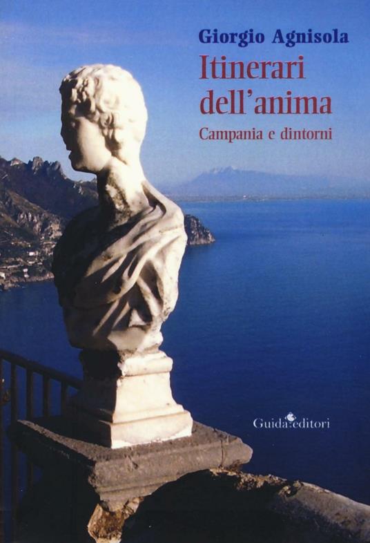 Itinerari dell'anima. Campania e dintorni - Giorgio Agnisola - copertina