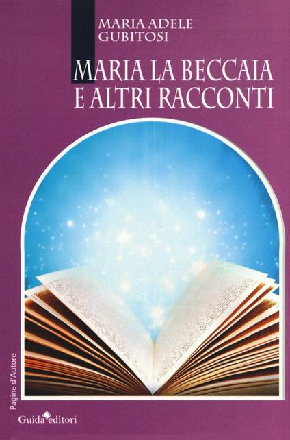 Maria la Beccaia e altri racconti - Maria Adele Gubitosi - copertina