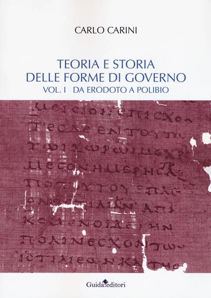 Teoria e storia delle forme di governo. Vol. 1: Da Erodoto a Polibio - Carlo Carini - copertina