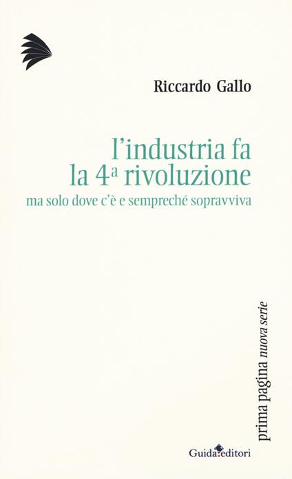 L' industria fa la 4ª rivoluzione ma solo dove c'è e sempreché sopravviva - Riccardo Gallo - copertina