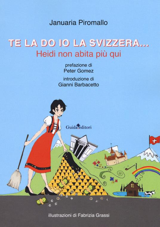 Te la do io la Svizzera... Heidi non abita più qui - Januaria Piromallo - copertina