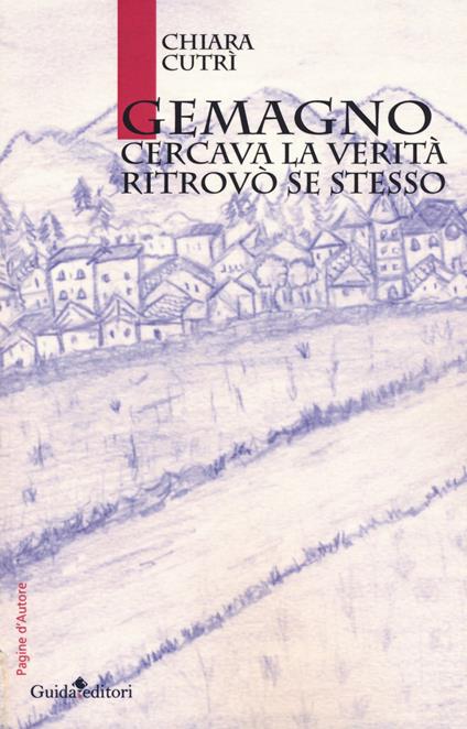 Gemagno. Cercava la verità, ritrovò se stesso - Chiara Cutrì - copertina