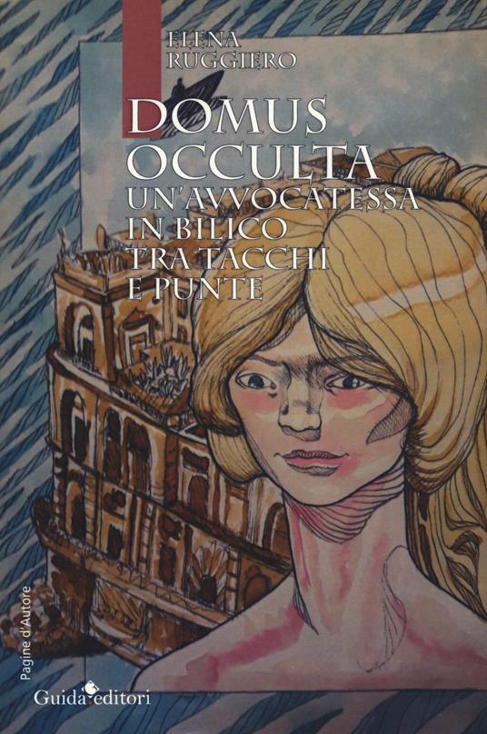 Domus occulta. Un'avvocatessa in bilico tra tacchi e punte - Elena Ruggiero - copertina