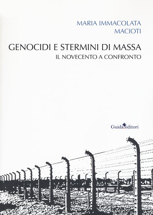 Genocidi e stermini di massa. Il Novecento a confronto - Maria Immacolata Macioti - copertina