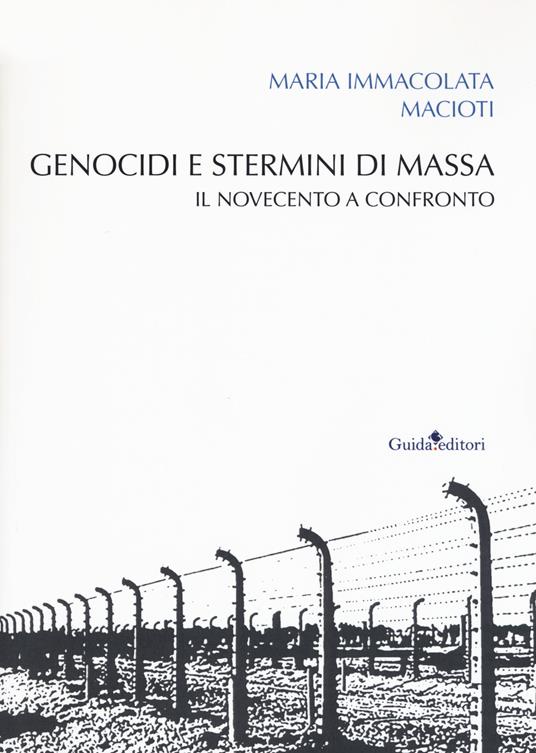 Genocidi e stermini di massa. Il Novecento a confronto - Maria Immacolata Macioti - copertina