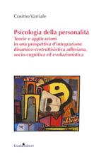 Psicologia della personalità. Teorie e applicazioni in una prospettiva d'integrazione dinamico-costruttivistica adleriana, socio-cognitiva ed evoluzionistica