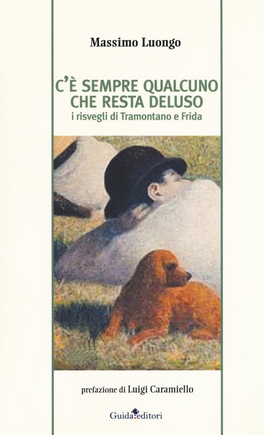C'è sempre qualcuno che resta deluso. I risvegli di Tramontano e Frida - Massimo Luongo - copertina