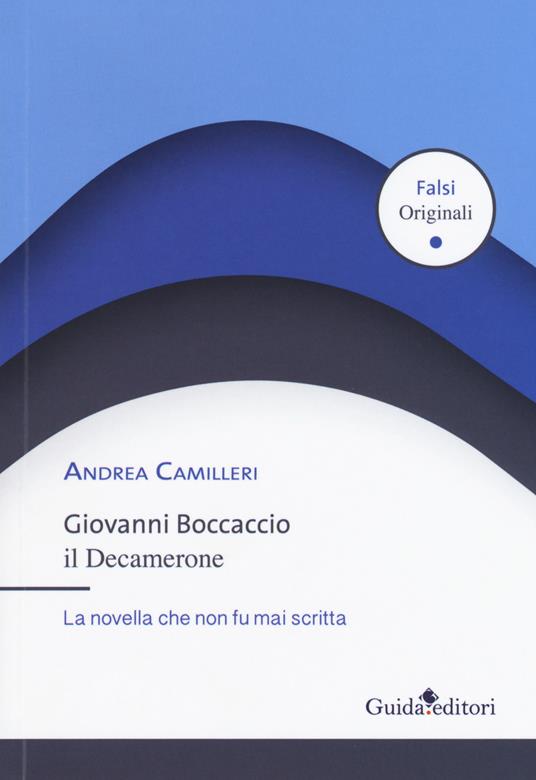 Giovanni Boccaccio. Il Decamerone. La novella che non fu mai scritta - Andrea Camilleri - copertina