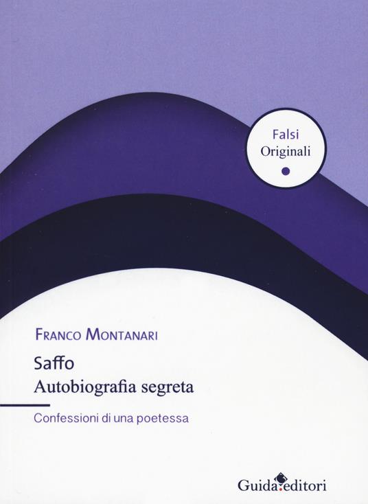 Saffo. Autobiografia segreta. Confessioni di una poetessa - Franco Montanari - copertina