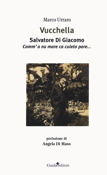 Vucchella. Salvatore Di Giacomo. Comm'a nu mare ca cuieto pare... - Marco Urraro - copertina
