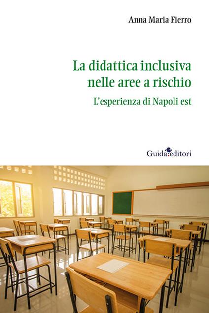 La didattica inclusiva nelle aree a rischio. L'esperienza di Napoli est - Anna Maria Fierro - copertina