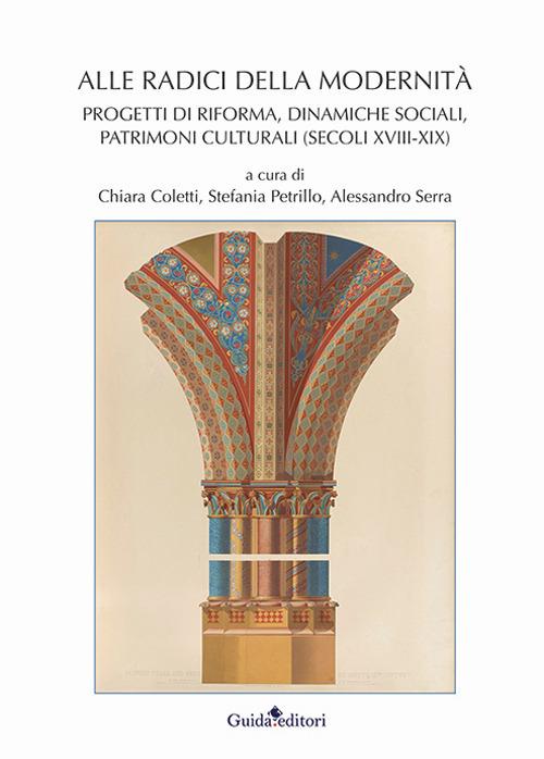 Alle radici della modernità. Progetti di riforma, dinamiche sociali, patrimoni culturali (secoli XVIII-XIX) - copertina