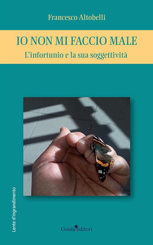 Io non mi faccio male. L'infortunio e la sua soggettività - Francesco Altobelli - copertina
