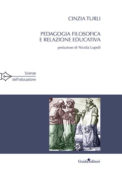 Pedagogia filosofica e relazione educativa - Cinzia Turli - copertina