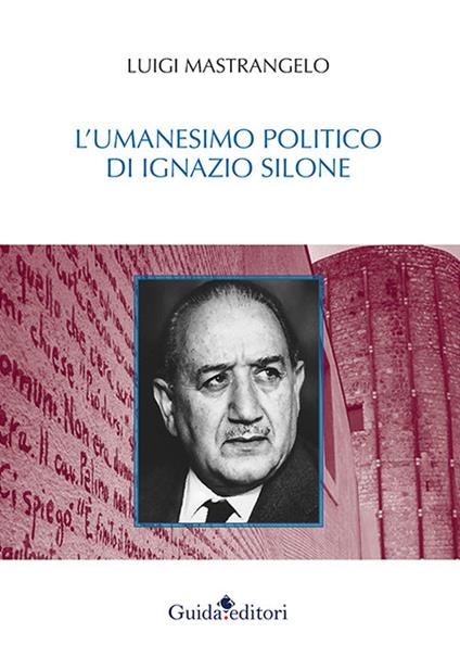 L' umanesimo politico di Ignazio Silone - Luigi Mastrangelo - copertina