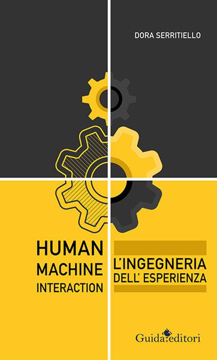 Human-Machine Interaction. L'ingegneria dell'esperienza - Dora Serritiello - copertina
