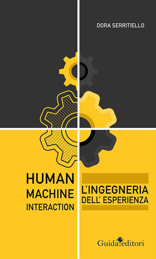 Human-Machine Interaction. L'ingegneria dell'esperienza - Dora Serritiello - copertina
