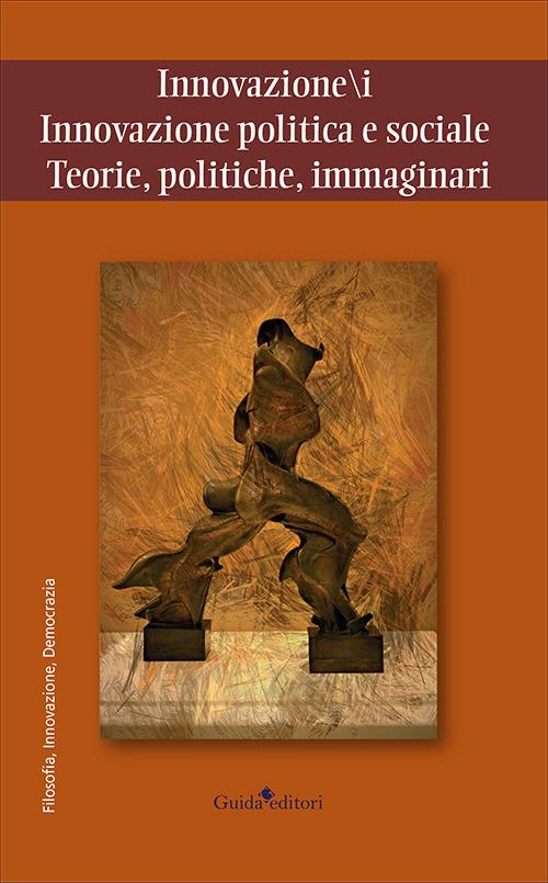 Innovazione/i. Innovazione politica e sociale. Teorie, politiche, immaginari - copertina