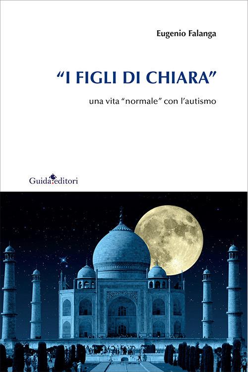 «I figli di Chiara». Una vita «normale» con l'autismo - Eugenio Falanga - copertina