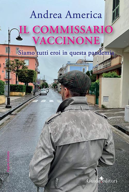 Il commissario Vaccinone. Siamo tutti eroi in questa pandemia - Andrea America - copertina