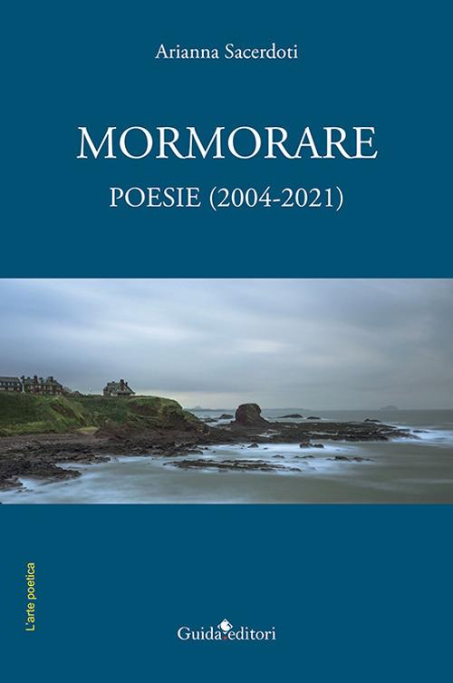 Mormorare. Poesie (2004-2021) - Arianna Sacerdoti - copertina